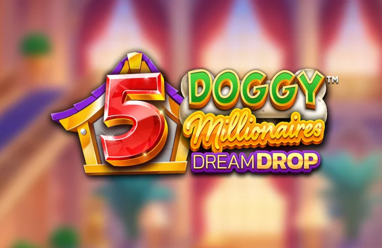 5 Doggy Millionaires Dream Drop 747X
