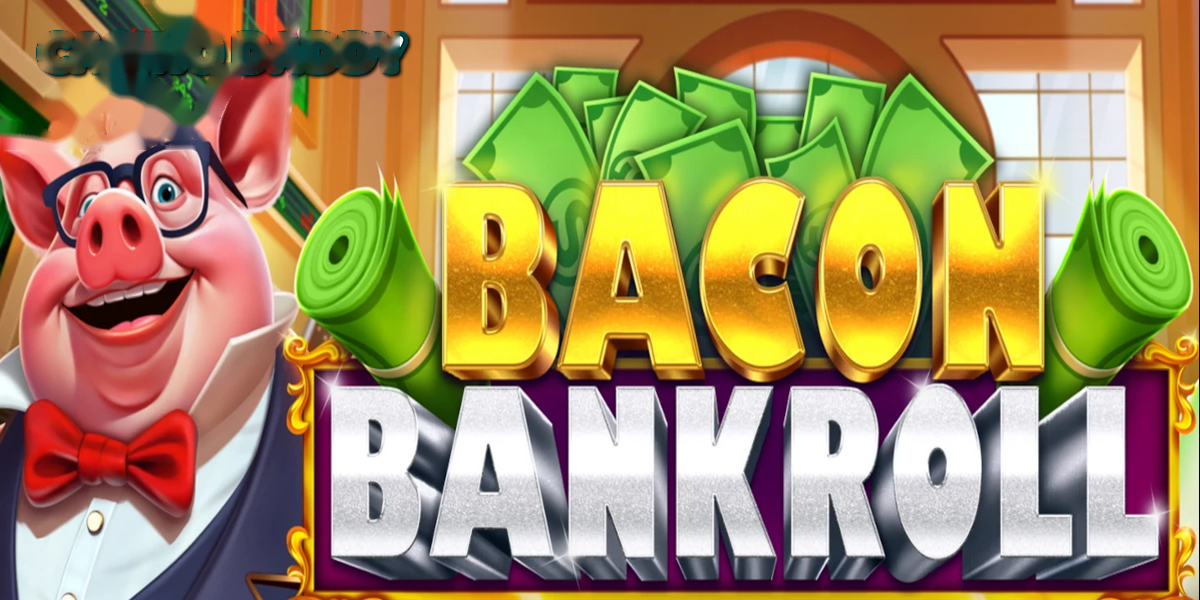Bacon Bankroll Casino Slot